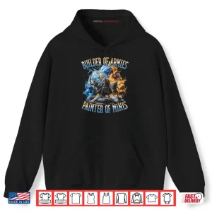 Hoodie Builder of Armies Painter of Minis Miniature Painter Bootleg Shirt