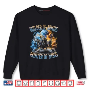Sweatshirt Builder of Armies Painter of Minis Miniature Painter Bootleg Shirt