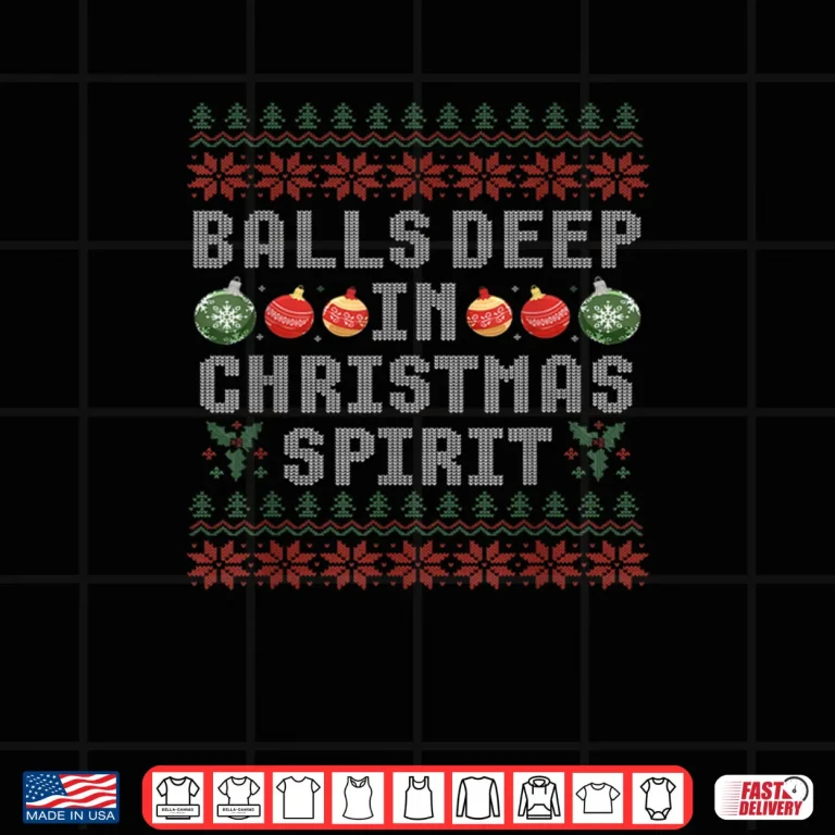 Design Balls Deep in The Christmas Spirit Matching Couples Ugly Shirt