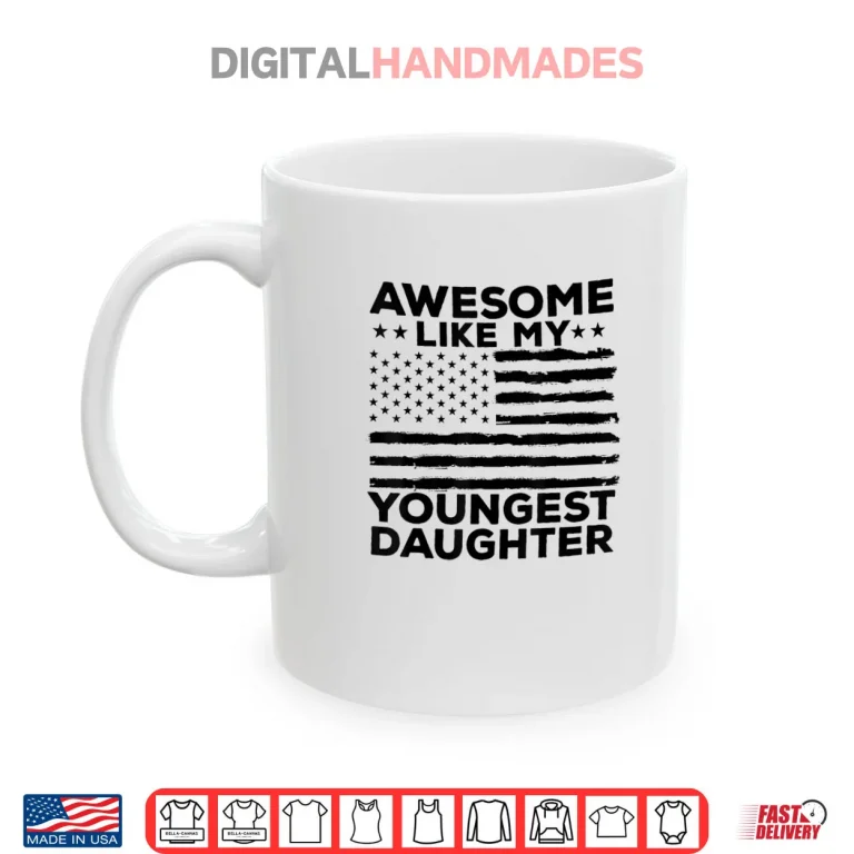 Mug Awesome Like My Youngest Daughter Fathers Day Mothers Day Shirt