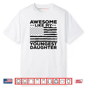 Awesome Like My Youngest Daughter Father’s Day Mother’s Day Shirt