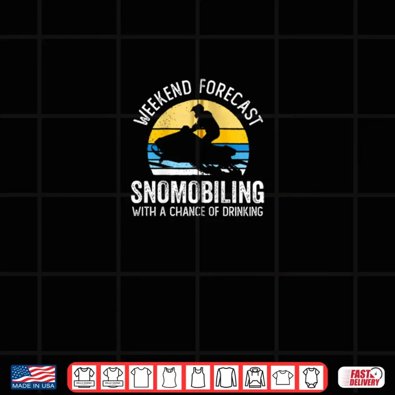 Design Weekend Forecast Snowmobiling with a Chance of Drinking Shirt