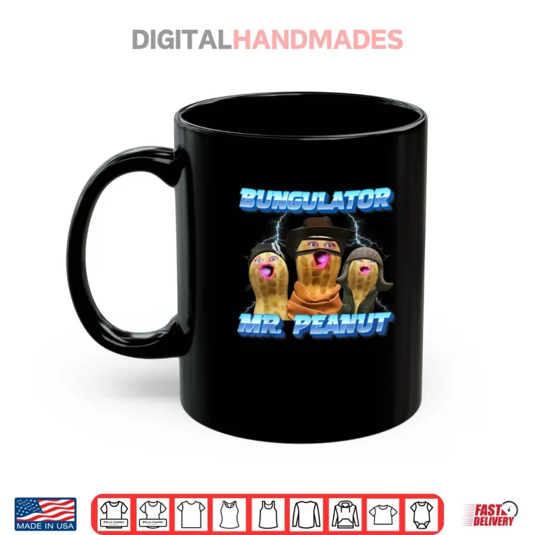 Mug The Burnt Peanut Funny GOOP Mr Peanut Bungulator Shirt