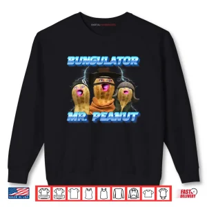 The Burnt Peanut Funny GOOP Mr Peanut Bungulator Shirt 1 Sweatshirt The Burnt Peanut Funny GOOP Mr Peanut Bungulator Shirt