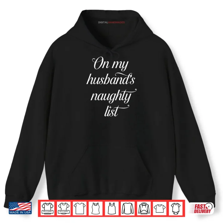 Hoodie On My Husbands Naughty List Husband Wife Couple Xmas Shirt