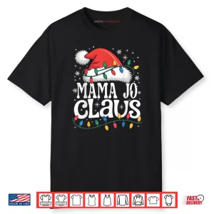 Mama JO Claus Funny Xmas Christmas Grandma Holiday Style Shirt