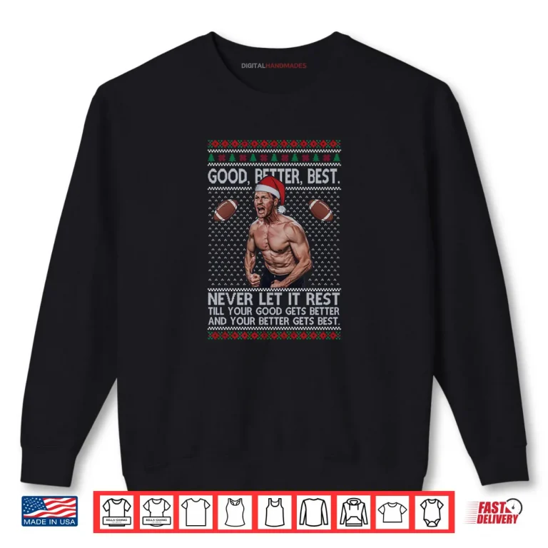 Sweatshirt Good Better Best Never Let It Rest Xmas Ben Johnson Shirt 1