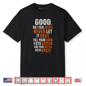 Good Better Best Never Let It Rest Motivational Quote Shirt