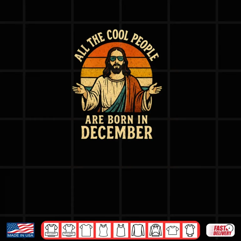 All Cool People are Born in December Birthday Christmas Shirt 4 Design All Cool People are Born in December Birthday Christmas Shirt