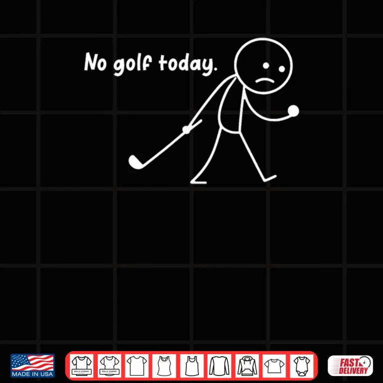 Design No Golf Today Sad Stickman Golfer Golfers Shirt 1