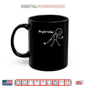 Mug No Golf Today Sad Stickman Golfer Golfers Shirt 1