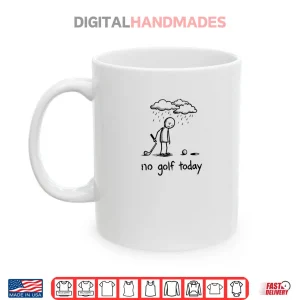 Mug No Golf Today Sad Graphic Stickman Golfer Figure Shirt