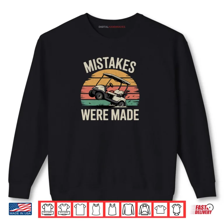 Sweatshirt Mistakes Were Made Funny Golf Cart Retro Vintage Golfing Shirt