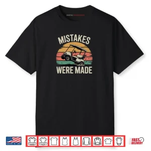 Mistakes Were Made Funny Golf Cart Retro Vintage Golfing Shirt