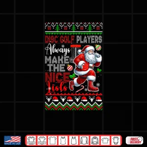 Design Disc Golf Players Always Make Nice List Christmas Sweater Shirt