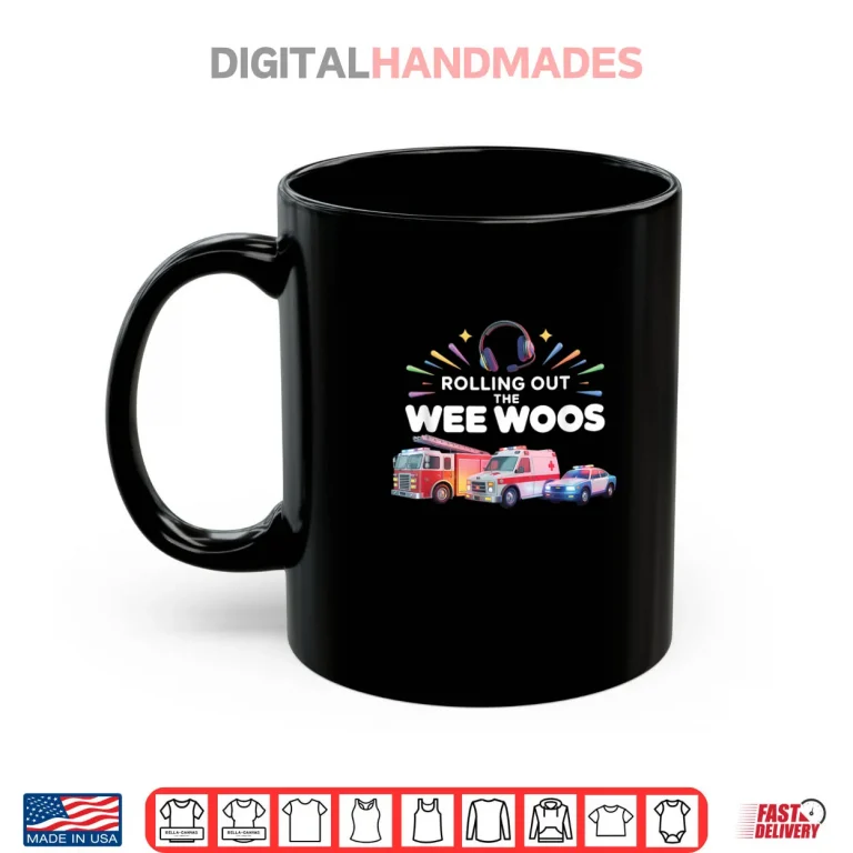 Mug Rolling Out Wee Woos Dispatcher Emergency Police Shirt