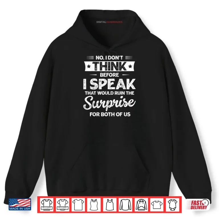 Hoodie No I Dont Think Before I Speak Shirt