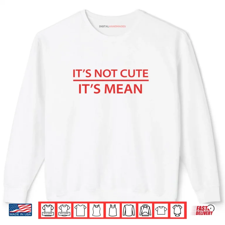 Sweatshirt Its Not Cute Its Mean Shirt Mini R53 R56 F56 Cooper Shirt
