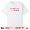 It’s Not Cute It’s Mean Shirt Mini R53 R56 F56 Cooper Shirt