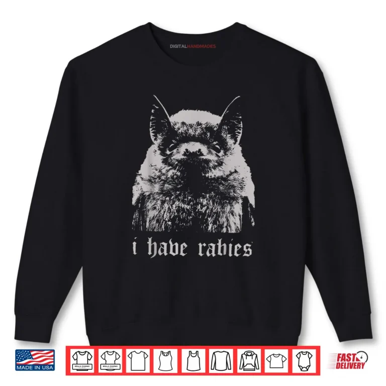 Sweatshirt I Have Rabies Bat Funny Meme Quotes Shirt
