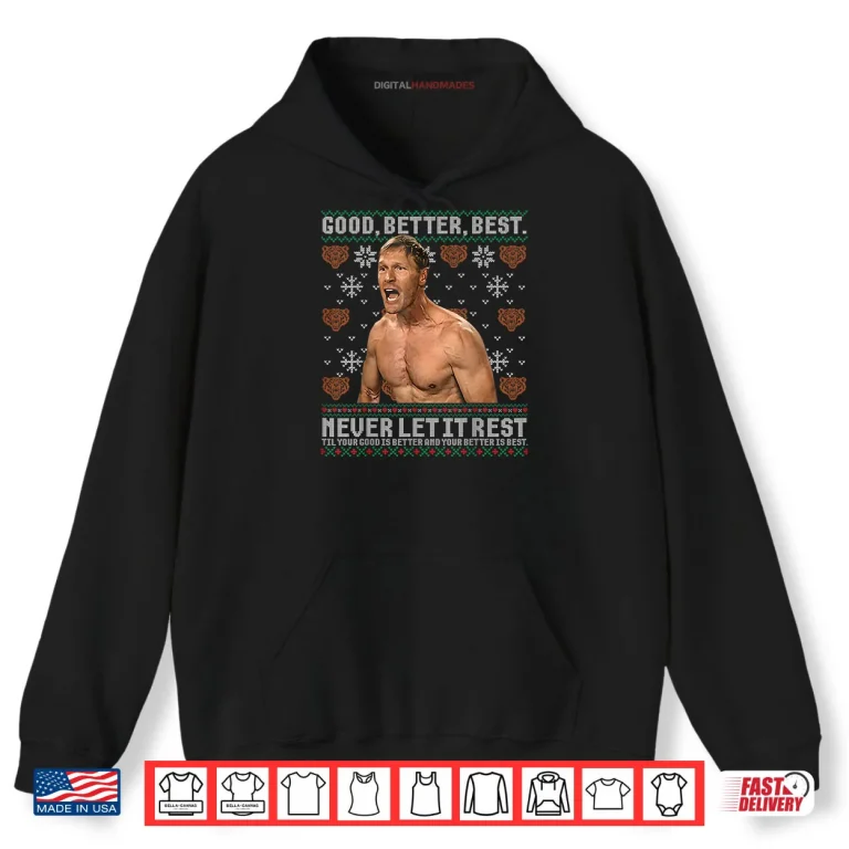 Hoodie Good Better Best Never Let It Rest Ben Johnson Ugly Xmas Shirt