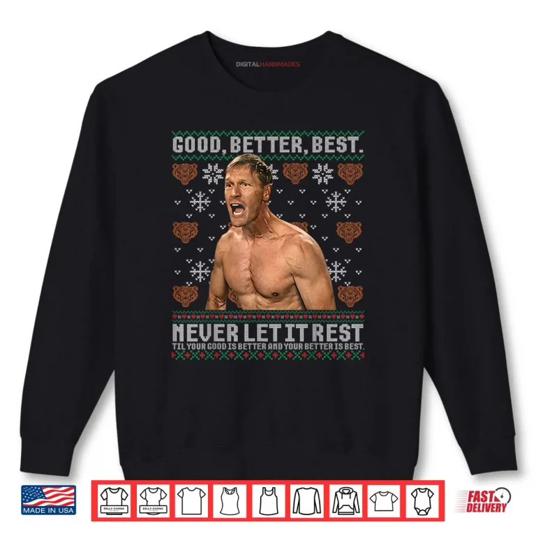 Sweatshirt Good Better Best Never Let It Rest Ben Johnson Ugly Xmas Shirt