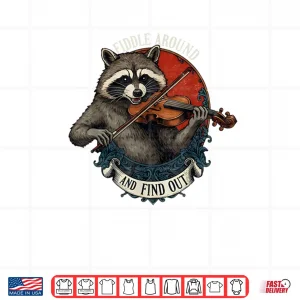 Design Fiddle Around and Find Out Music Raccoon Fiddle Saying Shirt