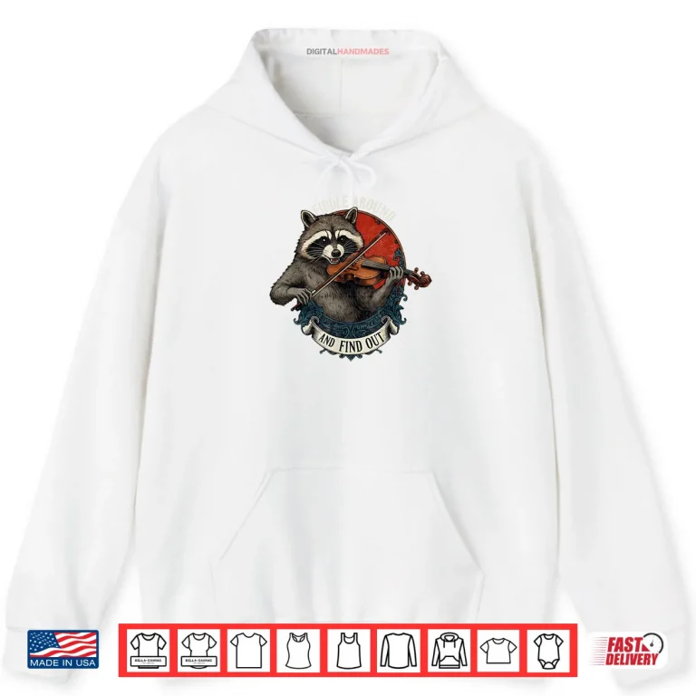 Hoodie Fiddle Around and Find Out Music Raccoon Fiddle Saying Shirt