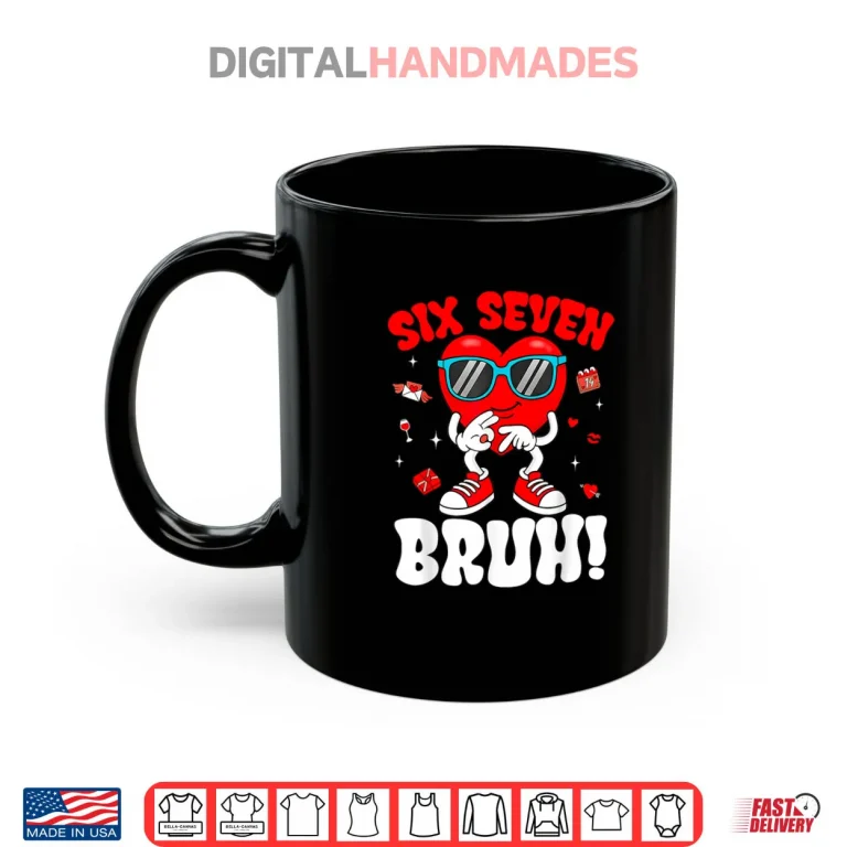 Mug 6 7 Meme 67 Six Seven Bruh Valentine Heart Shirt