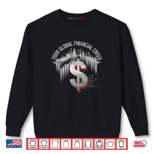 Sweatshirt 2008 Financial Crisis Tshirt Trader Economy Shirt