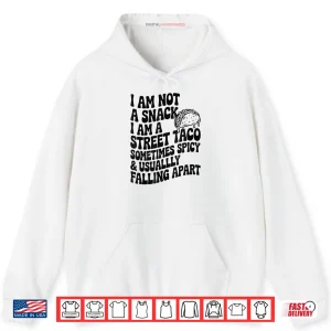 Hoodie I Am Not A Snack I Am A Full Street Taco Mexican Shirt
