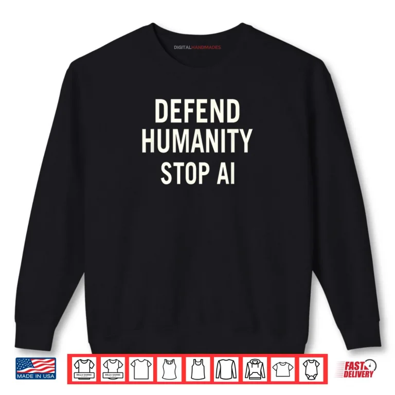 Sweatshirt Defend Humanity Stop AI Shirt
