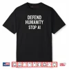 Defend Humanity Stop AI Shirt