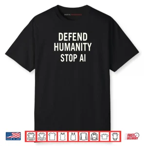 Defend Humanity Stop AI Shirt