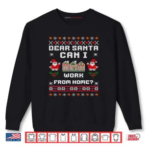 Sweatshirt Dear Santa Can I Work From Home Ugly Christmas Sweater Shirt