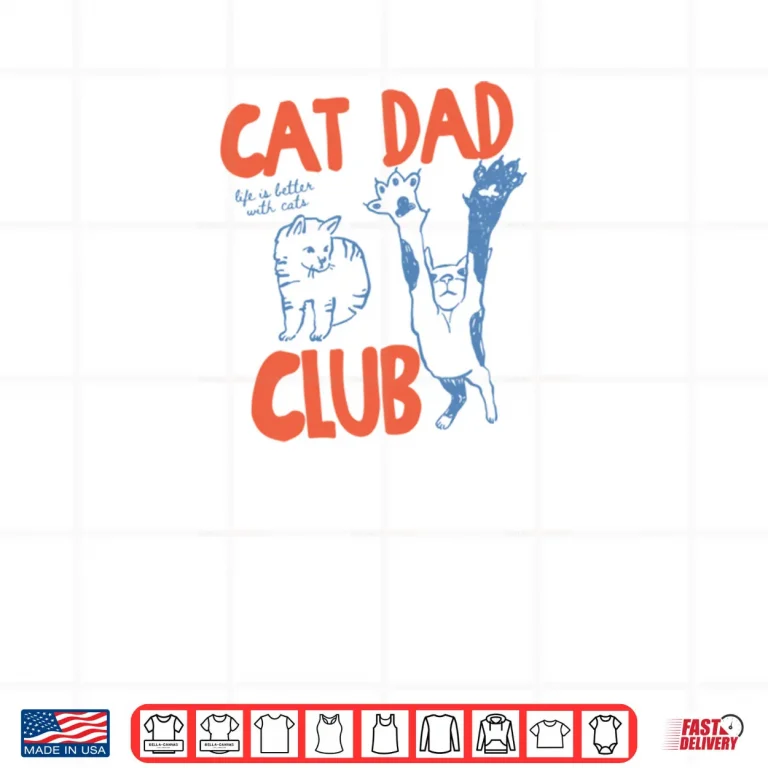 Design Cat Dad Club Life is Better with Cats Fathers Day Cat Dad Shirt
