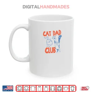 Mug Cat Dad Club Life is Better with Cats Fathers Day Cat Dad Shirt