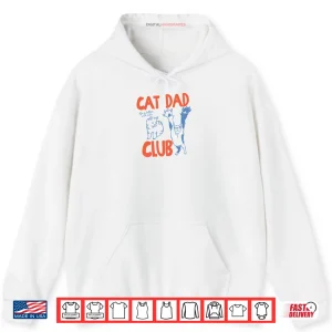 Hoodie Cat Dad Club Life is Better with Cats Fathers Day Cat Dad Shirt