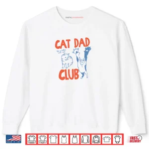 Sweatshirt Cat Dad Club Life is Better with Cats Fathers Day Cat Dad Shirt