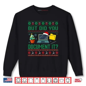 Sweatshirt But Did You Document It Funny Office Christmas Ugly Sweater Shirt 1
