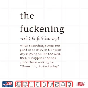 Design The Fuckening The Fuh Ken Ing Verb Shirt