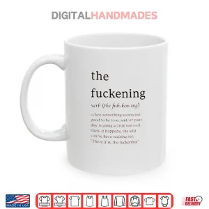 Mug The Fuckening The Fuh Ken Ing Verb Shirt