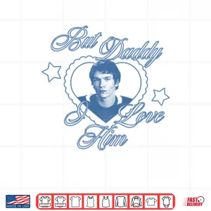 Design Ilya Rozanov But Daddy I Love Him Shirt