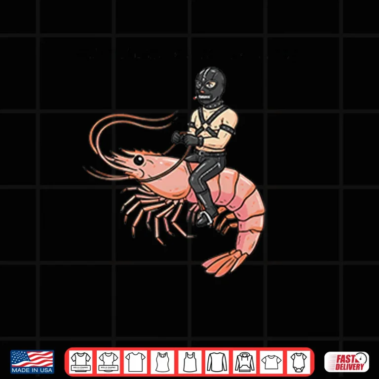 Design Are You Ready For Gimp On A Shrimp Shirt