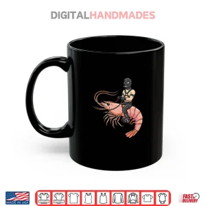 Mug Are You Ready For Gimp On A Shrimp Shirt