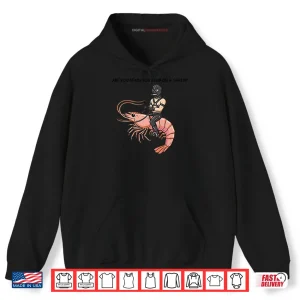 Hoodie Are You Ready For Gimp On A Shrimp Shirt