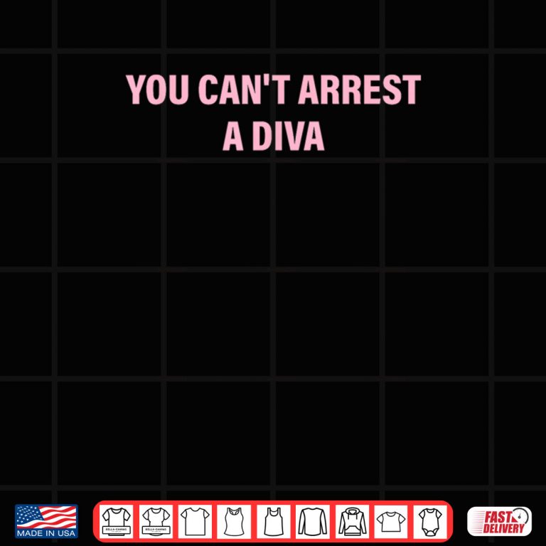 Design You Cant Arrest A Diva Quote Shirt 2