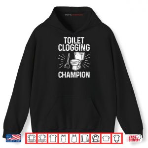 Hoodie Toilet Clogging Champion Graphic Toilet Clogging Shirt 2