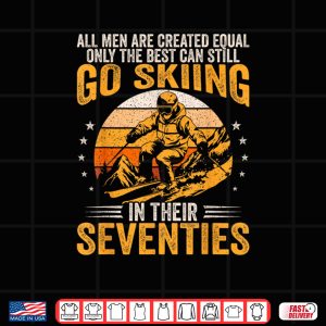 Design The Best Men Still Go Skiing in Their Seventies Funny Ski Shirt 2