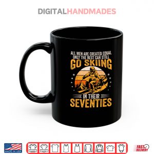 Mug The Best Men Still Go Skiing in Their Seventies Funny Ski Shirt 2